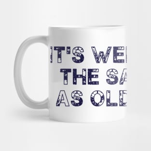 It's Weird Being The Same Age As Old People Retro Sarcastic Mug